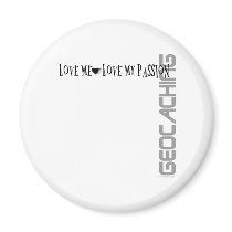 Love Me - Love My Passion - Geocaching magnets