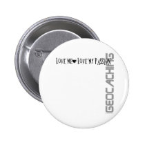 Love Me - Love My Passion - Geocaching buttons