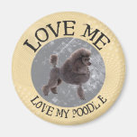 Love me, love my Poodle Fridge Magnet