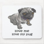 Love Me, Love My Pug Mouse Mat