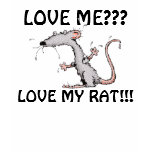 LOVE ME???, LOVE MY RAT!!! TEES