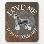 Love me, love my Schnauzer Mouse Pads