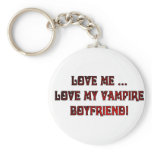 Love Me ... Love My Vampire Boyfriend Keychains