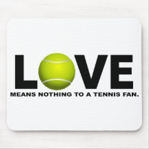 Love Means Nothing to a Tennis Fan Mouse Pads