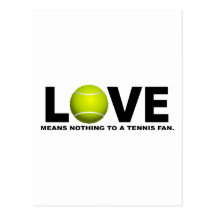 Love Means Nothing to a Tennis Fan Postcards