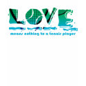 Love Means Nothing To A Tennis Player t-shirts