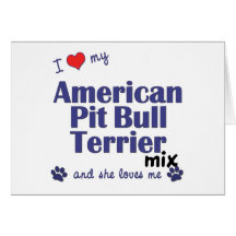 Love My American Pit Bull Terrier Mix (Female Dog) Greeting Card