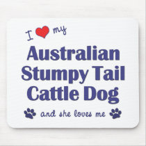 Love My Aust. Stumpy Tail Cattle Dog (Female Dog) Mousepads