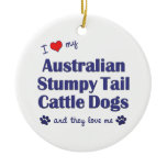 Love My Australian Stumpy Tail Cattle Dogs (Multi) ornaments