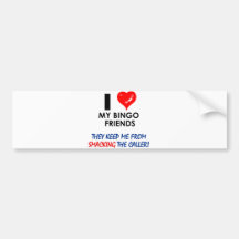 Love my Bingo Friends! Bumper Stickers