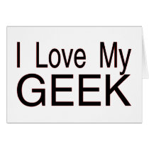 Love My Geek Greeting Cards