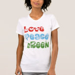 Love, Peace, Green T-shirts