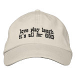 love play laugh it's all for GOD embroidered hats