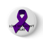 "Love shouldn't hurt" DV Awareness Month(Oct) buttons