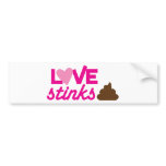 love stinks ! with poo and stink! bumper stickers