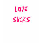 LOVE SUCKS t-shirts