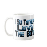 Love The 80's mugs