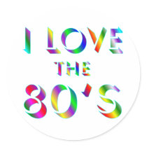 Love the 80's round sticker