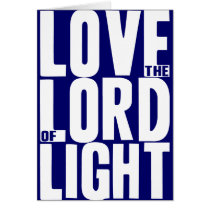 Love the Lord of Light Greeting Card
