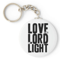 Love the Lord of Light Keychains