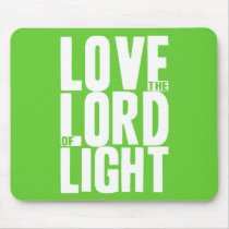 Love the Lord of Light Mousepad