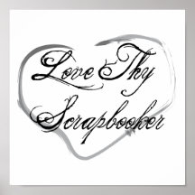 Love Thy Scrapbooker Print