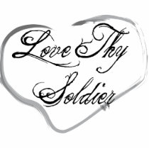 Love Thy Soldier Acrylic Cut Out