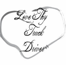 Love Thy Truck Driver Cut Outs