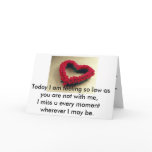 Love, Today I am feeling so low as you are not ... cards