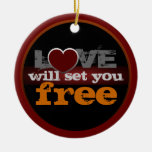 Love Will Set You Free Ornament
