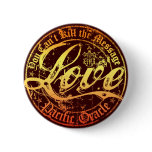 Love- You Can't Kill the Message Pinback Buttons