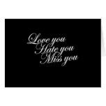 Love you Hate you Miss you sad funny gothic love Greeting Card