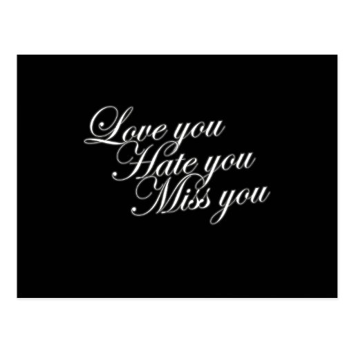 Love you Hate you Miss you sad funny gothic love Post Cards