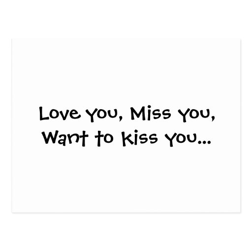 Love You, Miss You, Want To Kiss You Postcard 