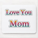 Love you  MOM mousepads