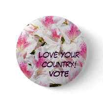 Love Your Country! VOTE buttons Pink White Azaleas