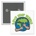 Love Your Mama Pinback Button