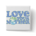 Love Your Mother Earth Square Button