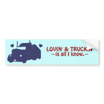 Lovin' and Truckin' Bumper Sticker