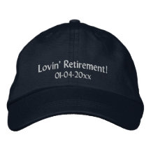 Lovin' Retirement!-Personalise Date Embroidered Baseball Cap