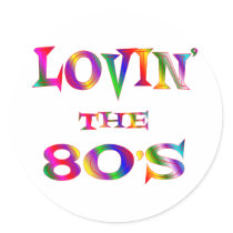 Lovin the 80s round stickers