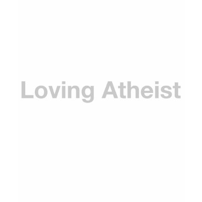Loving Atheist Shirt by froached