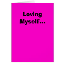 Loving Myself... Greeting Cards