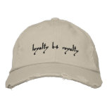 loyalty b4 royalty embroidered hats