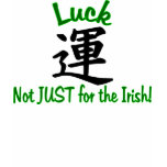 Luck: Not Just for the Irish! t-shirts