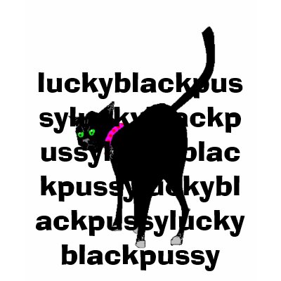 Lucky Black Pussy Tee Shirt.. by PS_DESIGNS