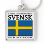 Lucky Enough to be Svensk Swedish Keychain