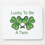 Lucky To Be A Twin mousepads
