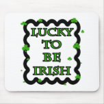 Lucky To Be Irish mousepads