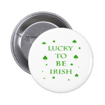 Lucky To Be Irish Pinback Buttons